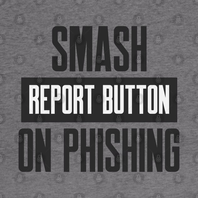 Cybersecurity Smash Report Button on Phishing by FSEstyle